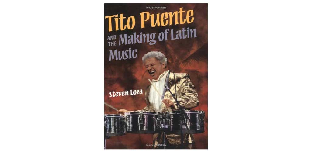 Tito Puente and the Making of Latin Music (Music in American Life)