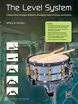 The Level System: A Natural Drum Technique Method for Developing Control of Accents and Dynamics Book by Jeffrey W. Johnson