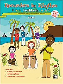 Recorders in Rhythm: Caribbean Book and Enhanced CD by Kalani